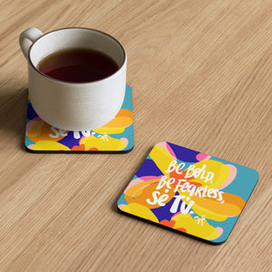 BE BOLD, BE FEARLESS, BE YOU COASTER