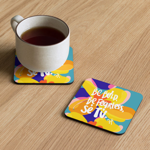 BE BOLD, BE FEARLESS, BE YOU COASTER