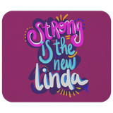 STRONG IS THE NEW LINDA MOUSEPAD